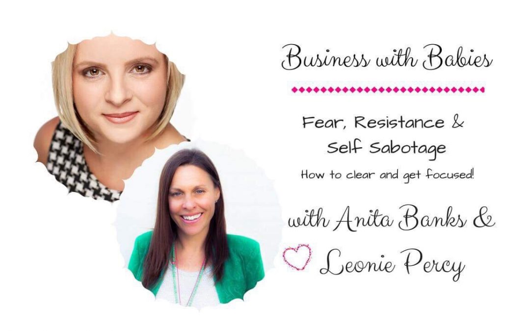 Overcoming Fear, Resistance and Self Sabotage with Anita Banks and Leonie Percy